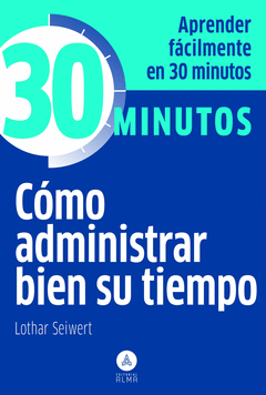 Como Administrar Bien Su Tiempo. 30 Minutos