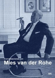 Conversaciones con Mies Van Der Rohe. Certezas Americanas