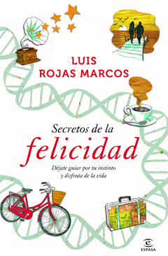 Secretos de la Felicidad. Dejate Guiar por tu Instinto y Disfruta de la Vida