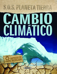 Sos Planeta Tierra. Cambio Climatico