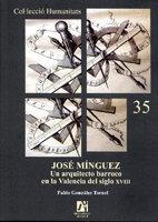 Jose Minguez. Un Arquitecto Barroco en la Valencia del Siglo Xviii
