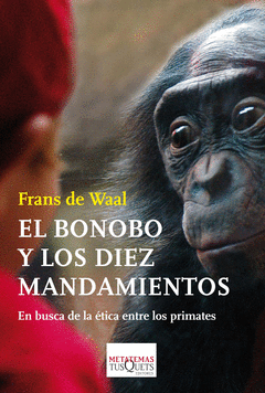 El Bonobo y los Diez Mandamientos. En Busca de la Etica entre los Primates