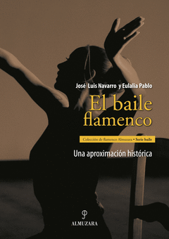 Baile Flamenco,El. Una Aproximacion Historica