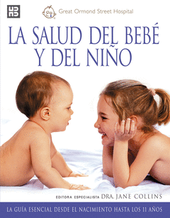 Salud del Bebe y del Niño, la. Guia Esencial Desde el Nacimiento Hasta los 11 Años