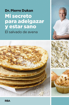 Mi Secreto para Adelgazar y Estar Sano. El Salvado de Avena