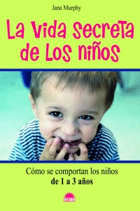 La Vida Secreta de los Niños (Como se Comportan los Niños de 1-3 Años)