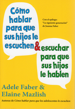 Como Hablar para que Sus Hijos le Escuchen & Escuchar para que Sus Hijos le Hablen (Ed 2013)