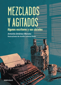 Mezclados y Agitados.. Algunos Escritores y Sus Cocteles