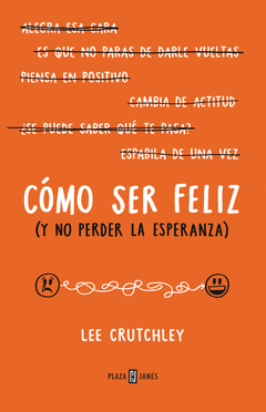Cómo Ser Feliz (Y no Perder la Esperanza)
