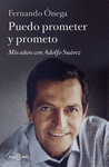 Puedo Prometer y Prometo.. Mis Años con Adolfo Suarez