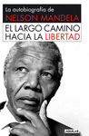 El Largo Camino Hacia la Libertad Rustica. La Autobiografia de Nelson Mandela