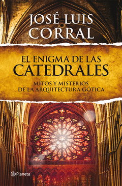 El Enigma de las Catedrales. Mitos y Misterios de la Arquitectura Gotica