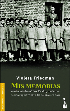 Mis Memorias. Testimonio Dramatico, Lucido y Combativo de una Superviviente del Holocausto Nazi