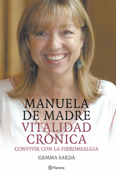 Manuela de Madre. Vitalidad Cronica. Convivir con la Fibromialgia.