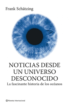 Noticias Desde el Universo Desconocido (Fascinante Historia Oceanos)
