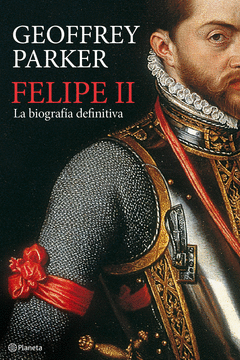 Felipe Ii la Biografia Definitiva