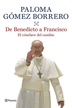 De Benedicto a Francisco. El Conclave del Cambio