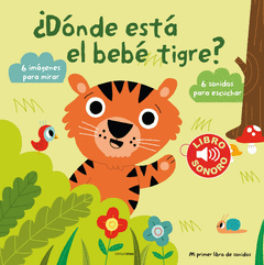¿Donde esta el Bebe Tigre? mi Primer Libro de Sonidos