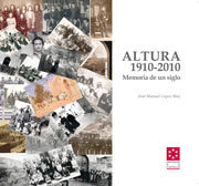 Altura, 1910-2010. Memoria de un Siglo