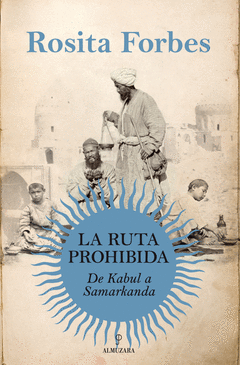 La Ruta Prohibida. De Kabul a Samarcanda