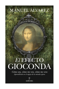 El Efecto Gioconda. Como Soy, Como me Veo, Como me Ven