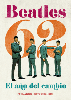 Beatles 62 el Año del Cambio
