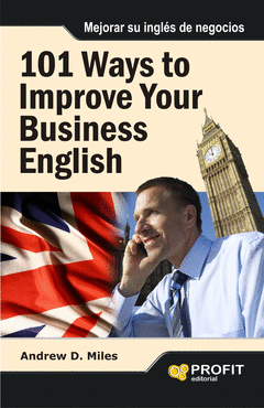 101 Ways To Improve Your Business English. 101 Maneras de Mejorar Su Inges de Negocios