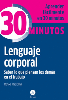 Lenguaje Corporal, Saber que Piensan los Demas T.. Aprenda Facilmente en 30 Minutos