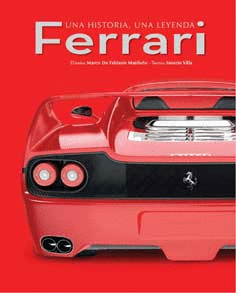 Ferrari. Una Historia, una Leyenda