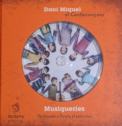 MUSIQUERIES. DE VINARÒS O ORIOLA EL PAÍS VOLA! + CD