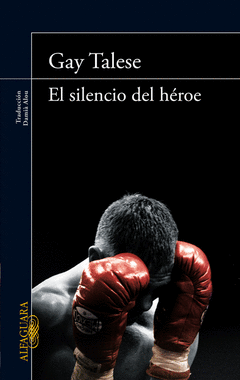 El Silencio del Heroe (Articulos Periodisticos Sobre Boxeo)