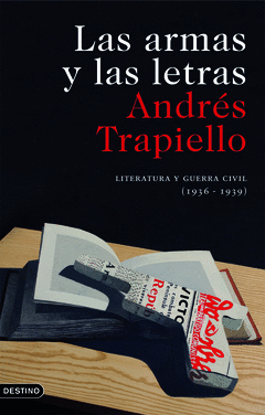 Las Armas y las Letras Literatura y Guerra Civil 1936-1939