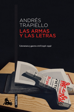 Las Armas y las Letras Literatura y Guerra Civil 1936-1939 Austral