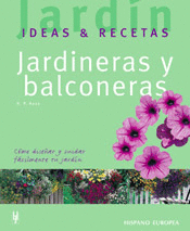Jardineras y Balconeras. Ideas y Recetas