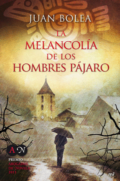 La Melancolia de los Hombres Pajaro (Premio Abogad