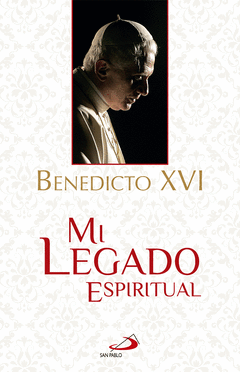 Benedicto Xvi mi Legado Espiritual
