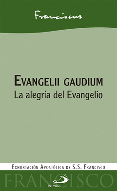 EVANGELII GAUDIUM. LA ALEGRIA DEL EVANGELIO