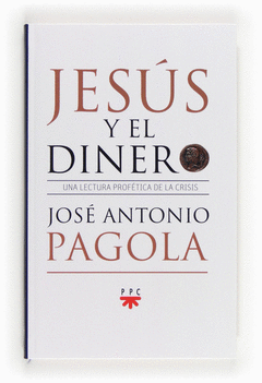 Jesus y el Dinero. Una Lectura Profetica de la Crisis