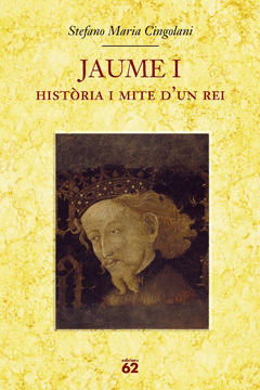 Jaume I Historia I Mite D'un Rei
