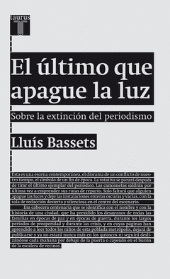 El Ultimo que Apague la Luz. Sobre la Extincion del Periodismo