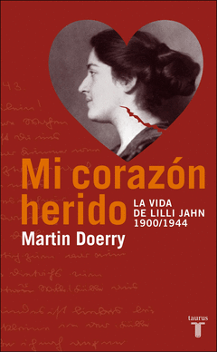 Mi Corazon Herido. La Vida de Lilli Jahn 1900/1944