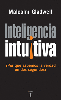 Inteligencia Intuitiva. Por que Sabemos la Verdad en Dos Segundos
