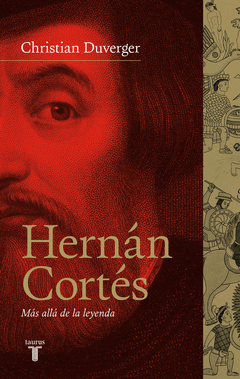 Hernan Cortes. Mas Alla de la Leyenda