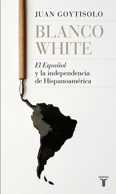 Blanco White, el Español y la Independencia de Hispanoamerica