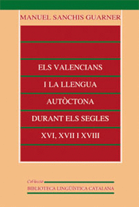 Valencians I la Llengua Autoctona Durant Els Segles Xvi, Xvii I Xviii, Els