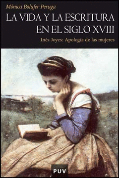 La Vida y la Escritura en el Siglo Xviii Ines Joyes Apologia de las Mujeres