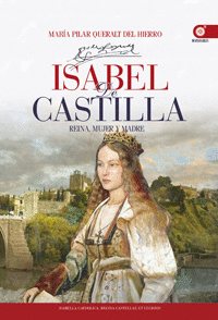 Isabel de Castilla. Reina, Mujer y Madre