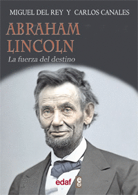 Abraham Lincoln. La Fuerza del Destino