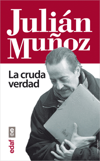 Julian Muñoz la Cruda Verdad