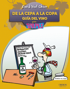 De la Cepa a la Copa Guia de Vino para Torpes